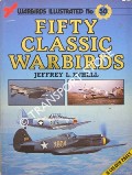 Book cover of Fifty Classic Warbirds by ETHELL, Jeffrey L.